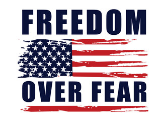 American Usa Distressed Flag. Freedom Over Fear.T-Shirt, Poster, card, banner, background. Vector illustration...