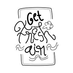 Get fresh air hand drawn lettering inspirational and motivational quote