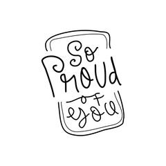 So proud of you hand drawn lettering inspirational and motivational quote