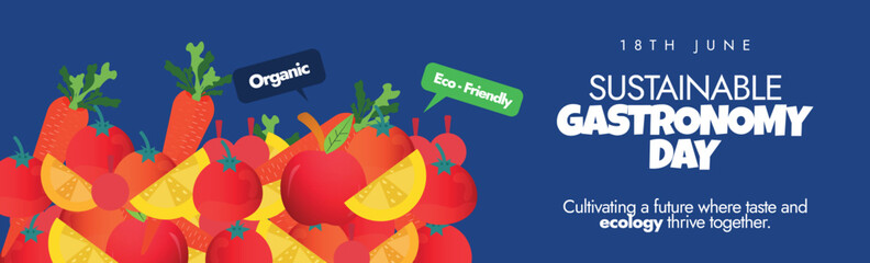 Sustainable Gastronomy Day celebration cover banner. 18th June Sustainable gastronomy day post with carrots, lemons, apples, tomatoes. Imagine a world where every meal help to sustain healthier planet