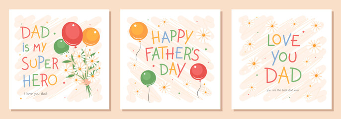 Happy Father's Day cards set. Congratulatory text, flowers and balloons. Vector cute illustration for postcards, posters, banner.