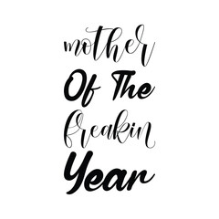 mother of the freakin year black letter quote