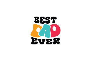 Best Dad Ever Typography Design | Printable Vector File Available For download.