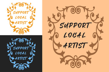 Support your local artist badge lettering poster design. Aesthetic text shirt design print vector. Art lover collector quotes. 