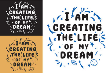 Naklejka premium I am creating the life of my dreams lettering poster. Spiritual girl boy growth mindset quotes for vision board. Aesthetic text shirt design and print vector
