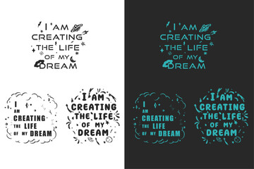 I am creating the life of my dreams lettering poster set. Spiritual girl boy growth mindset quotes for vision board. Aesthetic text shirt design and print vector