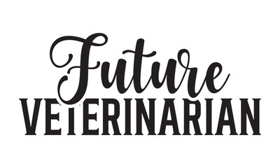   Future Veterinarian on white background,Instant Digital Download. Illustration for prints on t-shirt and bags, posters 
