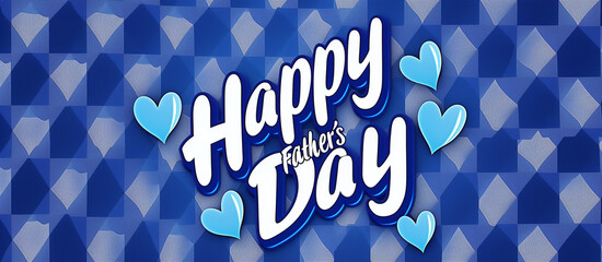 texte en anglais "Happy Father's day" en blanc sur un fond bleu à damiers texturés avec des cœurs bleu clair pour la fête des pères. mois de juin en France