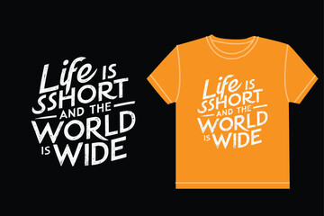 Life Is Short And The World Wide , Typography t-shirt design