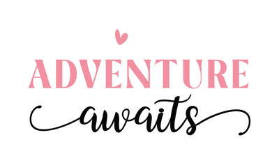 Adventure awaits quote lettering handwriting inscription photography overlay on white background