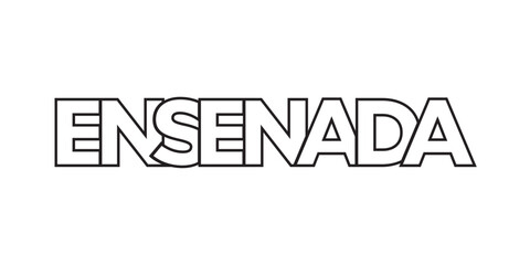 Ensenada in the Mexico emblem. The design features a geometric style, vector illustration with bold typography in a modern font. The graphic slogan lettering.
