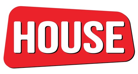 HOUSE text on red trapeze stamp sign.