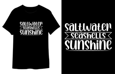 Saltwater Seashells Sunshine T Shirt Design. Best Typography Vector T shirt Design.