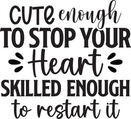 Cute Enough To Stop Your Heart Skilled Enough To Restart It