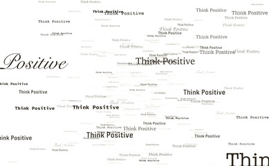 Fototapeta premium Think positive. White screen, black letters, endless text animation. Inspiration, motivation, encouragement and enthusiasm.