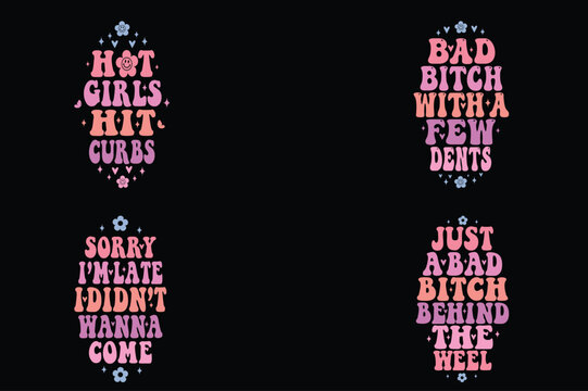Hot girls hit curbs, bad bitch with a few dents, sorry I’m late, I didn’t want to come, just a bad bitch behind the wheel Funny Motel Keychain SVG Bundle