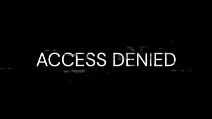 3D rendering access denied text with screen effects of technological glitches