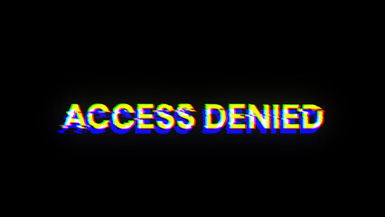 3D rendering access denied text with screen effects of technological glitches