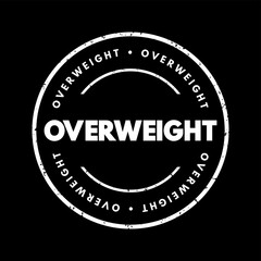 Overweight - a condition where a person has a body weight that exceeds the standard or recommended range for their height and build, text concept stamp