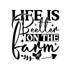 Life is beetter on the farm Svg Design