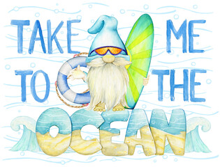 Adorable watercolor illustration of a gnome holding a surfboard and lifebuoy with the words 'Take me to the Ocean.' Great for beach lovers, summer designs, and ocean-inspired projects.