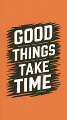 good things take time (Motivational Quotes- Illustration-typography)