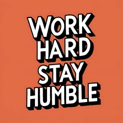 Obraz premium Work Hard stay Humble (Motivational Quotes- Illustration-typography)