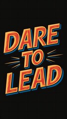 Naklejka premium Dare To Lead (T-shirt Design Motivational Quote, Illustartion,Typography)