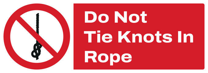 ISO prohibition safety signs_do not tie knots in rope landscape size 1/2 a4,a3,a2,a1