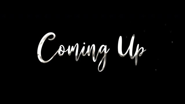 Coming Up Text Animation. 4K Rendering Handwriting Animated in white color with ink drops. Suitable for Open Title Video