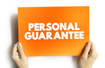 Personal Guarantee is a promise made by a person to accept responsibility for some other party's debt if the debtor fails to pay it, text concept on card