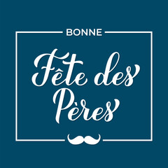 Happy Fathers Day in French. Bonne Fete des Peres calligraphy lettering on blue background. Vector template for poster, banner, greeting card, flyer, postcard, etc.