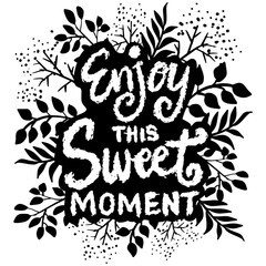 
Enjoy this sweet moment.  Hand drawn lettering quote. Vector illustration.
