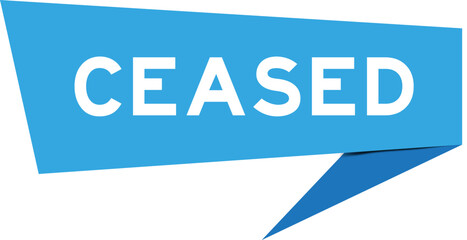 Blue color speech banner with word ceased on white background