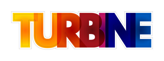 Turbine - turbomachine with a rotor assembly, which is a shaft or drum with blades attached, colourful text concept background