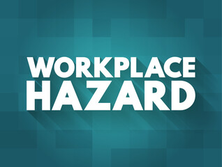 Workplace Hazard is a hazard experienced in the workplace, when the working environment can cause injury or death, text concept background