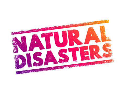 Natural Disasters - major adverse event resulting from natural processes of the Earth, text concept stamp