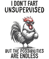 I don’t fart unsupervised I know it freaks me out but the possibilities are endless funny Rooster T-shirt design vector, Rooster meme shirt, chicken shirt, Rooster funny vector, Rooster funny saying
