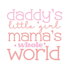 Daddys little girl mamas whole world