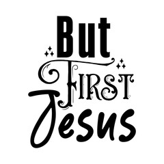 Obraz premium But First Jesus