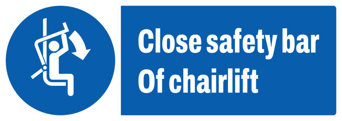 ISO mandatory safety signs_close safety bar of chairlift landscape size 1/2 a4,a3,a2,a1