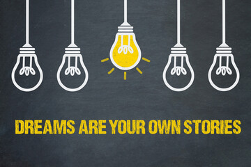 dreams are your own stories	