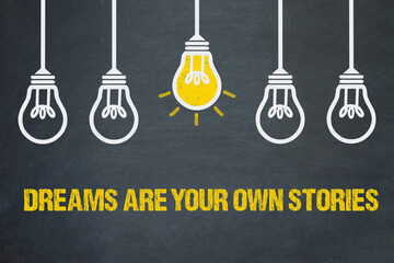 Dreams are your own stories	