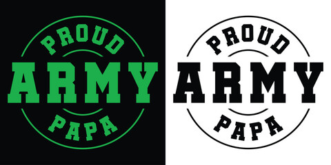 Proud Army Papa. Typography Quotes T-Shirt, Poster, card, banner, background. Vector illustration..