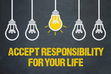 Accept responsibility for your life	
