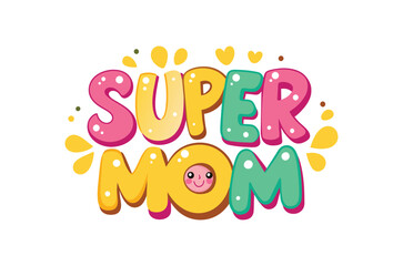 Mothers Day svg, Mom Life T Shirt, super mom Home Decor Hand Drawn Phrase, Happy Mothers Day Typography T Shirt Quotes Vector Bundle, Cut File Cricut, Silhouette, Illustration, png