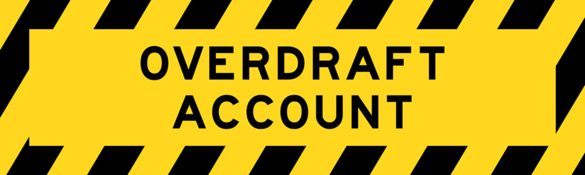 Yellow and black color with line striped label banner with word overdraft account