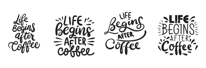 Collection of text Life begins after Coffee. Hand drawn vector art.