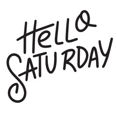 Fototapeta premium Hello Saturday text lettering. Hand drawn vector art.