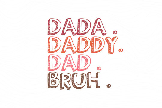 Father's day funny t shirt design. father's day quote saying - Dada daddy dad bruh
